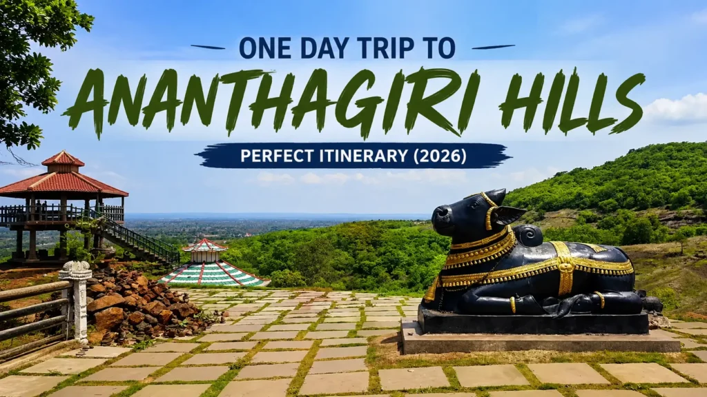One Day Trip to Ananthagiri Hills guide featuring hilltop viewpoint, Nandi statue, and lush green hills
